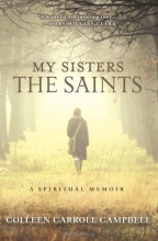 Cover art for My Sisters the Saints: A Spiritual Memoir