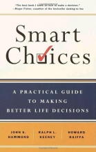 Cover art for Smart Choices: A Practical Guide to Making Better Decisions