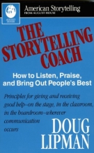 Cover art for The Storytelling Coach: How to Listen, Praise, and Bring Out People's Best (American Storytelling)