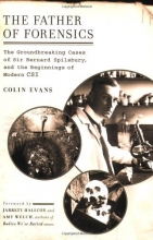 Cover art for The Father of Forensics: The Groundbreaking Cases of Sir Bernard Spilsbury, and the Beginnings of Modern CSI