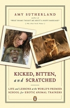 Cover art for Kicked, Bitten, and Scratched: Life and Lessons at the World's Premier School for Exotic Animal Trainers