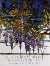 Cover art for Louis Comfort Tiffany and Laurelton Hall: An Artist's Country Estate