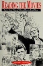 Cover art for Reading the Movies: Twelve Great Films on Video and How to Teach Them