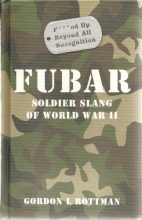 Cover art for FUBAR F***ed Up Beyond All Recognition: Soldier Slang of World War II (General Military)