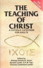 Cover art for The Teaching of Christ: A Catholic Catechism for Adults
