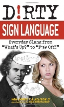 Cover art for Dirty Sign Language: Everyday Slang from "What's Up?" to "F*%# Off!" (Dirty Everyday Slang)