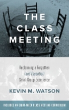 Cover art for The Class Meeting: Reclaiming a Forgotten (and Essential) Small Group Experience