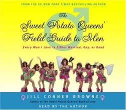 Cover art for The Sweet Potato Queens' Field Guide to Men: Every Man I Love Is Either Married, Gay, or Dead