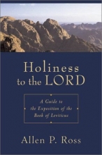 Cover art for Holiness to the Lord: A Guide to the Exposition of the Book of Leviticus
