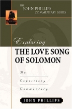 Cover art for Exploring the Love Song of Solomon (John Phillips Commentary Series) (The John Phillips Commentary Series)