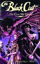Cover art for The Black Coat Volume 2: Or Give Me Death