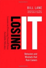 Cover art for Losing It! Behaviors and Mindsets that Ruin Careers: Lessons on Protecting Yourself from Avoidable Mistakes