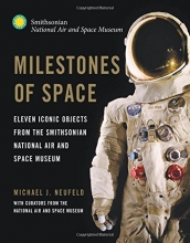 Cover art for Milestones of Space: Eleven Iconic Objects from the Smithsonian National Air and Space Museum (Smithsonian Series)