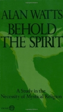 Cover art for Behold the Spirit: A Study in the Necessity of Mystical Religion
