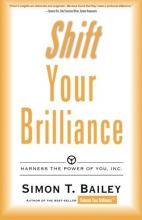 Cover art for Shift Your Brilliance: Harness The Power Of You, INC.