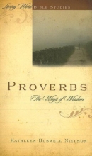 Cover art for Proverbs: the Ways of Wisdom (Living Word Bible Studies)