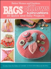 Cover art for Bags, Pillows, and Pincushions: 35 Quick and Easy Projects (Better Homes and Gardens Cooking)