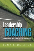 Cover art for Leadership Coaching: The Disciplines, Skills, and Heart of a Christian Coach