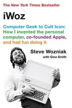 Cover art for iWoz: Computer Geek to Cult Icon: How I Invented the Personal Computer, Co-Founded Apple, and Had Fun Doing It