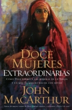 Cover art for Doce mujeres extraordinarias: Cmo Dios form a las mujeres de la Biblia y lo qu l quiere hacer con usted (Spanish Edition)
