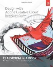 Cover art for Design with Adobe Creative Cloud Classroom in a Book: Basic Projects using Photoshop, InDesign, Muse, and More