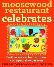 Cover art for Moosewood Restaurant Celebrates: Festive Meals for Holidays and Special Occasions
