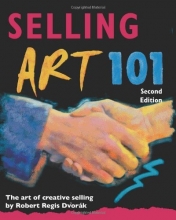 Cover art for Selling Art 101, Second Edition: The Art of Creative Selling (Selling Art 101: The Art of Creative Selling)