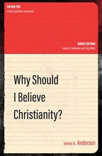 Cover art for Why Should I Believe Christianity? (The Big Ten)