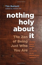 Cover art for Nothing Holy about It: The Zen of Being Just Who You Are