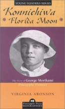Cover art for Konnichiwa Florida Moon: The Story of George Morikami, Pineapple Pioneer (Pineapple Press Biography)