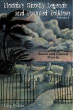 Cover art for Florida's Ghostly Legends And Haunted Folklore: Volume One: South And Central Florida
