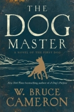 Cover art for The Dog Master: A Novel of the First Dog