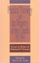 Cover art for Practical Theology and the Ministry of the Church, 1952-1984: Essays in Honor of Edmund P. Clowney