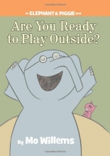 Cover art for Are You Ready to Play Outside? (An Elephant and Piggie Book)