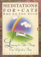 Cover art for Meditations for Cats Who Do Too Much: Learning to Take Things One Life at a Time