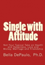 Cover art for Single with Attitude: Not Your Typical Take on Health and Happiness, Love and Money, Marriage and Friendship