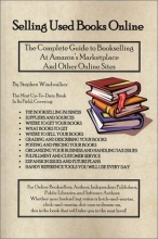 Cover art for Selling Used Books Online: The Complete Guide to Bookselling at Amazon's Marketplace and Other Online Sites