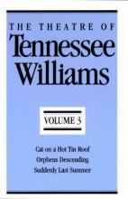 Cover art for The Theatre of Tennessee Williams, Vol. 3: Cat on a Hot Tin Roof / Orpheus Descending / Suddenly Last Summer