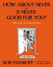 Cover art for How About Never--Is Never Good for You?: My Life in Cartoons