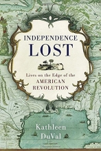 Cover art for Independence Lost: Lives on the Edge of the American Revolution