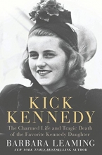 Cover art for Kick Kennedy: The Charmed Life and Tragic Death of the Favorite Kennedy Daughter