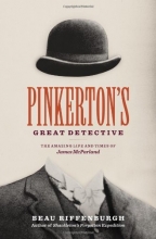 Cover art for Pinkerton's Great Detective: The Amazing Life and Times of James McParland