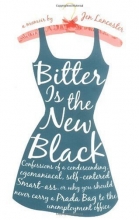 Cover art for Bitter is the New Black : Confessions of a Condescending, Egomaniacal, Self-Centered Smartass,Or, Why You Should Never Carry A Prada Bag to the Unemployment Office