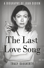 Cover art for The Last Love Song: A Biography of Joan Didion