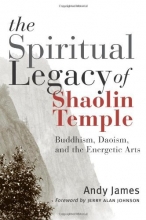 Cover art for The Spiritual Legacy of Shaolin Temple: Buddhism, Daoism, and the Energetic Arts