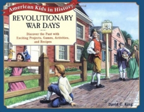 Cover art for Revolutionary War Days: Discover the Past with Exciting Projects, Games, Activities, and Recipes