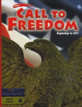 Cover art for Holt Call to Freedom: Student's Edition CALL TO FREEDOM 2003 BEG-1877 Grade 07 Beginnings to 1877 2003