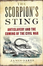 Cover art for The Scorpion's Sting: Antislavery and the Coming of the Civil War