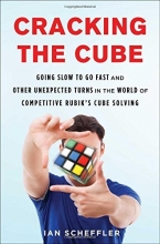 Cover art for Cracking the Cube: Going Slow to Go Fast and Other Unexpected Turns in the World of Competitive Rubik's Cube Solving