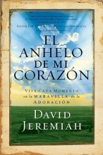 Cover art for El Anhelo De Mi Corazon / The Desire Of My Heart: Viva Cada Momento En El Prodigio De La Adoracion/ Life Every Moment Of Life In The Prodigy Of Adoration (Spanish Edition)